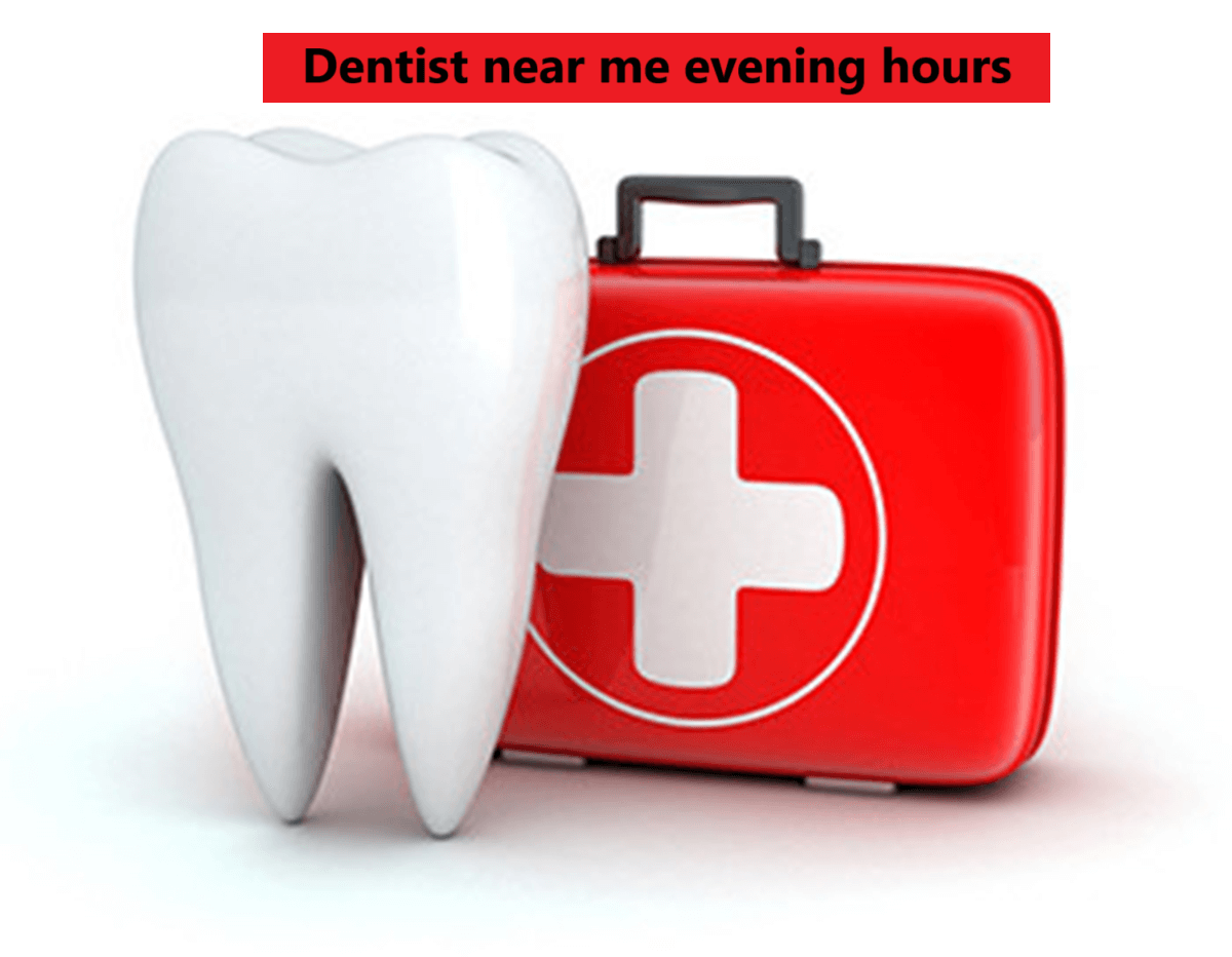 Dentist near me evening hours